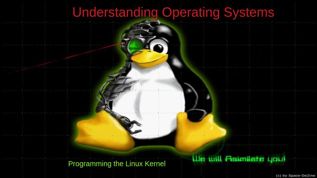 Understanding Operating Systems: Programming the Linux Kernel